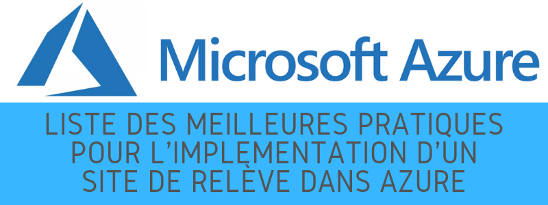 Liste des meilleures pratiques pour l’implémentation d’un site de relève dans Azure
