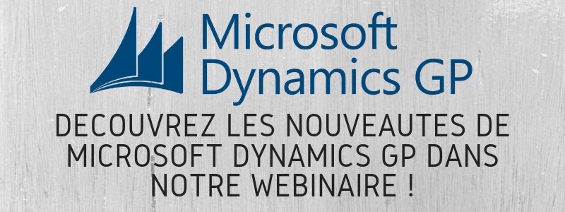 Découvrez les nouveautés de Microsoft Dynamics GP dans notre webinaire !